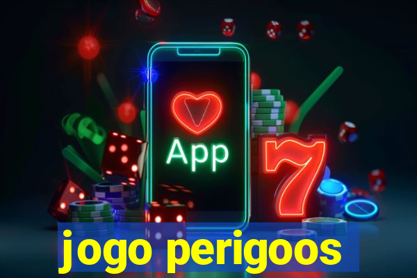 jogo perigoos